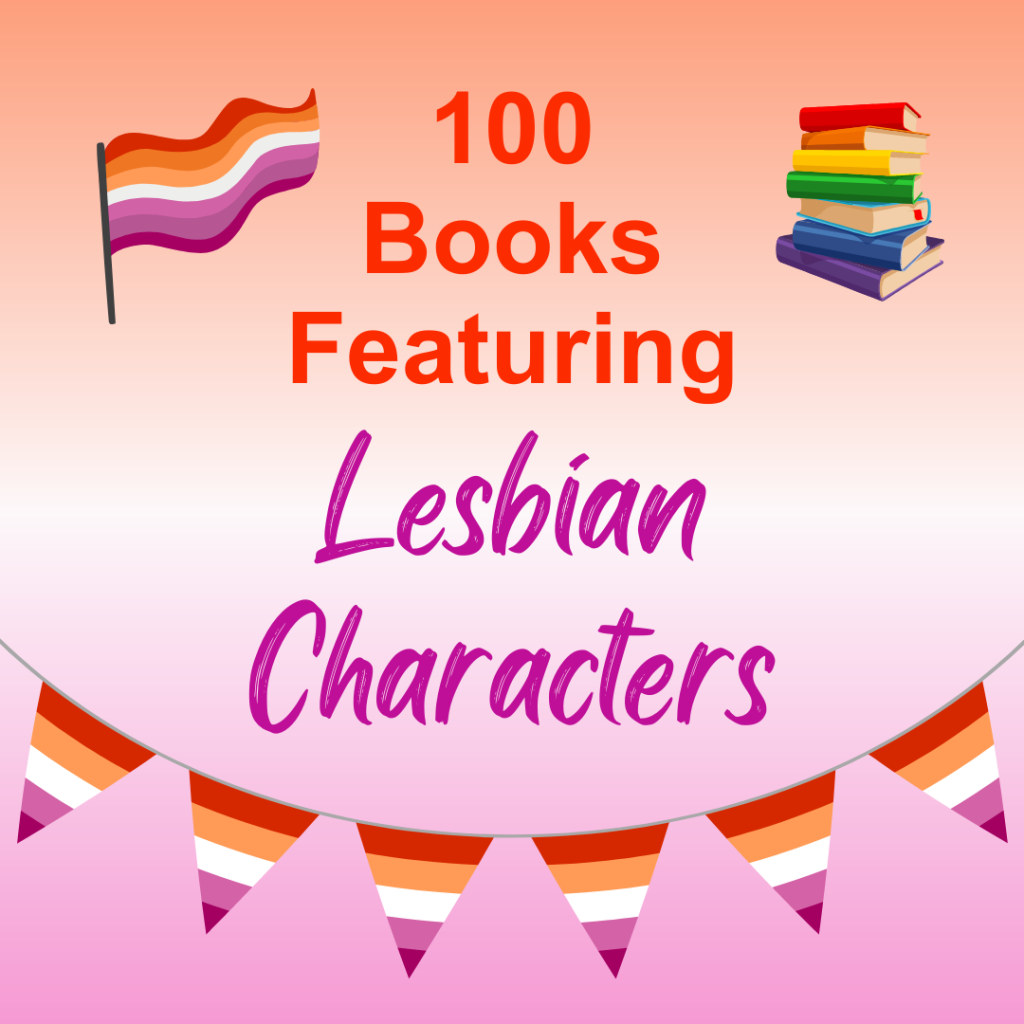 Image with lesbian flags, books, and the words: “100 Books featuring lesbian characters.”